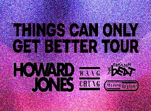 Howard Jones Presents: Things Can Only Get Better Tour with Wang Chung, The English Beat, Modern English & More – Blue Note Summer Sessions: Napa